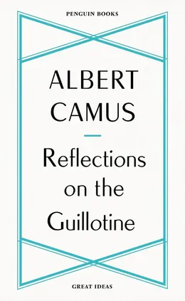 Reflections on the Guillotine - Albert Camus