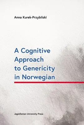A Cognitive Approach to Genericity in Norwegian - Anna Kurek-Przybilski