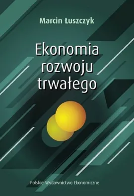 Ekonomia rozwoju trwałego - Marcin Łuszczyk
