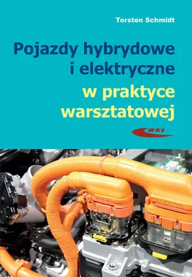 Pojazdy hybrydowe i elektryczne w praktyce warsztatowej - Torsten Schmidt