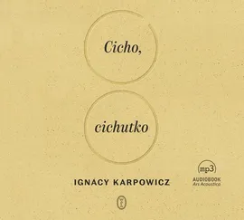 Cicho cichutko - Ignacy Karpowicz