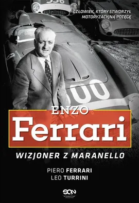 Enzo Ferrari Wizjoner z Maranello - Piero Ferrari, Leo Turrini