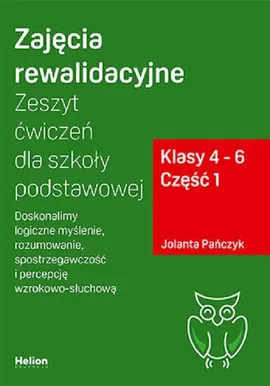 Zajęcia rewalidacyjne Zeszyt ćwiczeń Część 1 dla szkoły podstawowej, klasy 4 - 6 - Jolanta Pańczyk