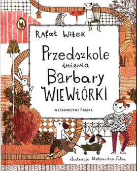 Przedszkole imienia Barbary Wiewiórki - Rafał Witek