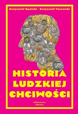 Historia ludzkiej chciwości - Krzysztof Opolski, Krzysztof Turowski