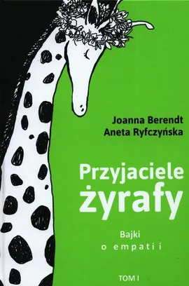 Przyjaciele żyrafy Tom 1 - Joanna Berendt, Aneta Ryfczyńska