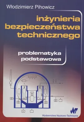 Inżynieria bezpieczeństwa technicznego - Outlet - Włodzimierz Pihowicz