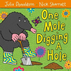 One Mole Digging A Hole - Julia Donaldson, Nick Sharratt