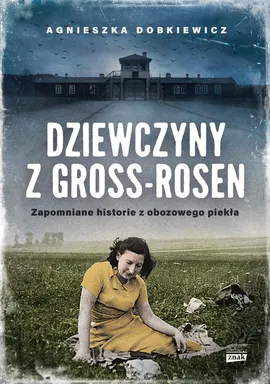 Dziewczyny z Gross-Rosen - Agnieszka Dobkiewicz