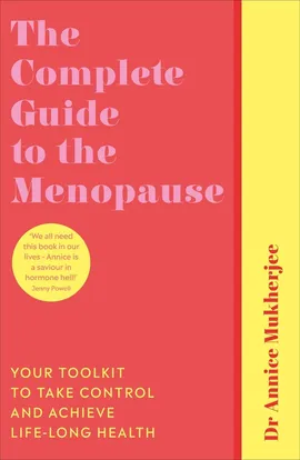 The Complete Guide to the Menopause - Annice Mukherjee