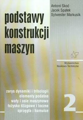 Podstawy konstrukcji maszyn Tom 2 - Outlet - Sylwester Markusik, Antoni Skoć, Jacek Spałek