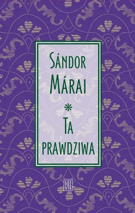 Ta prawdziwa - Sándor Márai