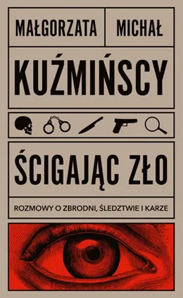 Ścigając zło - Małgorzata Kuźmińska, Michał Kuźmiński