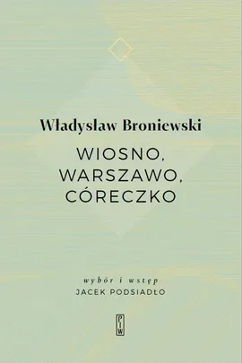 Wiosno, Warszawo, córeczko - Władysław Broniewski