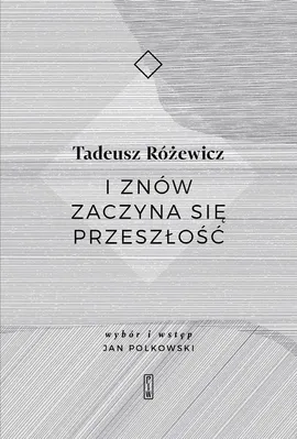 I znów zaczyna się przeszłość - Tadeusz Różewicz