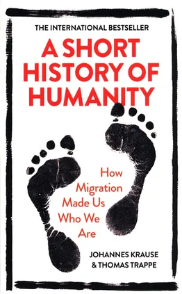 A Short History of Humanity - Thomas Trappe, Johannes Krause