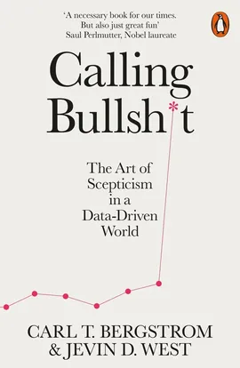 Calling Bullshit - West Jevin D, Bergstrom Carl T.