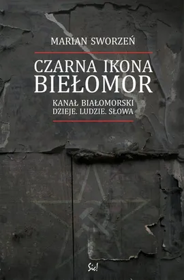 Czarna Ikona - Biełomor - Marian Sworzeń