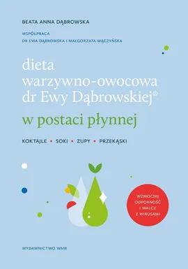 Dieta warzywno-owocowa dr Ewy Dąbrowskiej w postaci płynnej - Dąbrowska Beata Anna