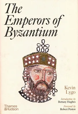 The Emperors of Byzantium - Bettany Hughes, Kevin Lygo, Robert Peston