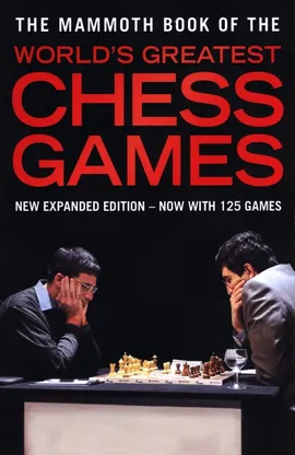 The Mammoth Book of the World's Greatest Chess Games - Graham Burges, John Nunn