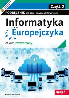 Informatyka Europejczyka Część 2 Podręcznik dla szkół ponadpodstawowych - Karolina Antkowiak