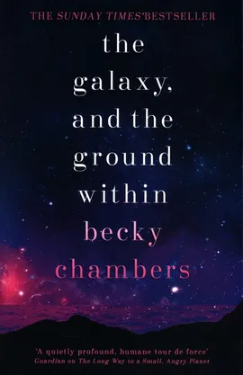 The Galaxy, and the Ground Within - Becky Chambers