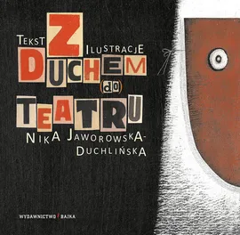 Z Duchem do Teatru - Nika Jaworowska-Duchlińska