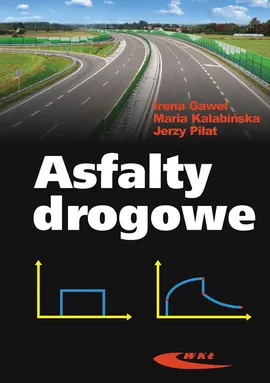 Asfalty drogowe - Irena Gaweł, Maria Kalabińska, Jerzy Piłat