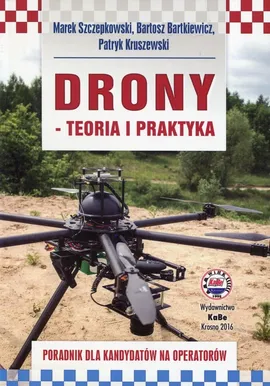 Drony teoria i praktyka - Bartosz Bartkiewicz, Patryk Kruszewski, Marek Szczepkowski
