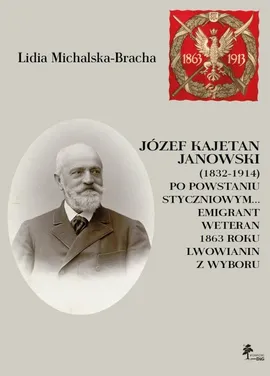 Józef Kajetan Janowski (1832-1914) Po powstaniu styczniowym - Lidia Michalska-Bracha