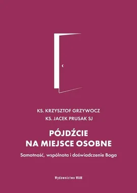 Pójdźcie na miejsce osobne - Krzysztof Grzywocz, Jacek Prusak