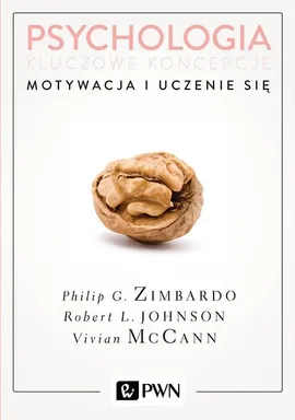 Psychologia Kluczowe koncepcje Tom 2 Motywacja i uczenie się - Robert Johnson, Vivian McCann, Philip Zimbardo