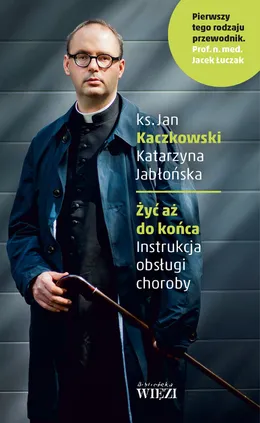 Żyć aż do końca - Katarzyna Jabłońska, Jan Kaczkowski