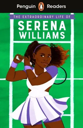 Penguin Readers Level 1 The Extraordinary Life of Serena Williams - Shelina Janmohamed