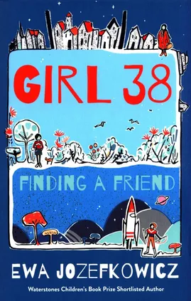 Girl 38: Finding a Friend - Ewa Jozefkowicz