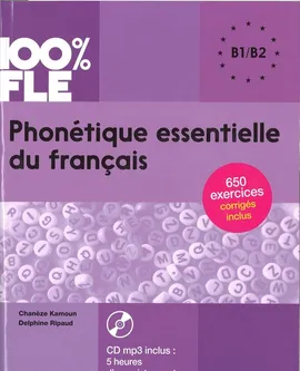100% FLE Phonetique essentielle du francais B1/B2 + CD MP3 - Delphine Ripaud, Chaneze Kamoun