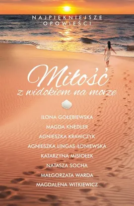 Miłość z widokiem na morze - Ilona Gołębiewska, Magda Knedler, Agnieszka Krawczyk, Agnieszka Lingas-Łoniewska, Katarzyna Misiołek