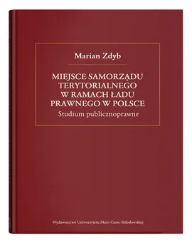 Miejsce samorządu terytorialnego w ramach ładu prawnego w Polsce. - Marian Zdyb