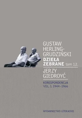 Dzieła zebrane tom 12 Korespondencja - Jerzy Giedroyć, Gustaw Herling-Grudziński