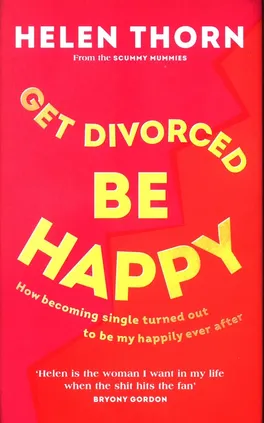 Get Divorced, Be Happy - Helen Thorn