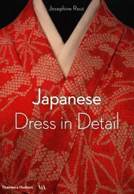 Japanese Dress in Detail - Anna Jackson, Josephine Rout