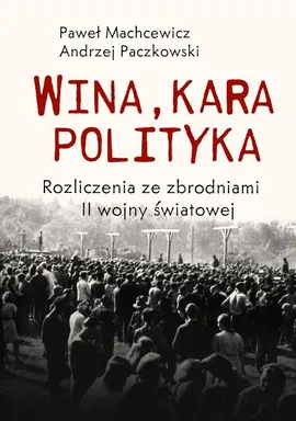 Wina kara polityka - Paweł Machcewicz, Andrzej Paczkowski