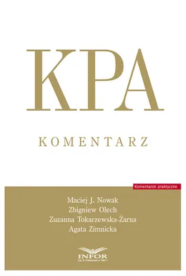KPA komentarz - Nowak Maciej J., Zbigniew Olech, Zuzanna Tokarzewska-Żarna, Agata Zimnicka