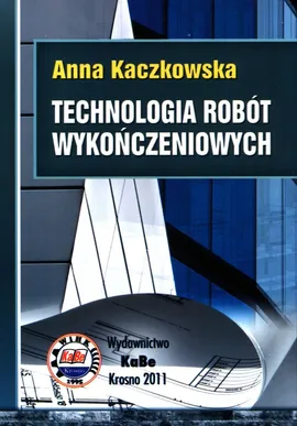 Technologia robót wykończeniowych - Anna Kaczkowska