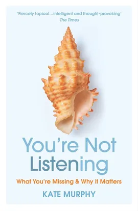 You’re Not Listening - Kate Murphy
