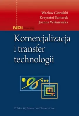 Komercjalizacja i transfer technologii - Wacław Gierulski, Krzysztof Santarek, Joanna Wiśniewska