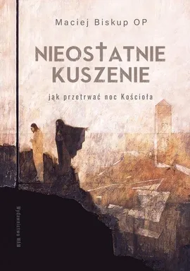 Nieostatnie kuszenie - Maciej Biskup