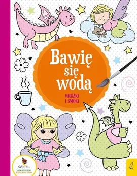 Bawię się wodą Wróżki i smoki