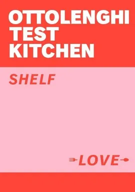 Ottolenghi Test Kitchen Shelf Love - Noor Murad, Yotam Ottolenghi